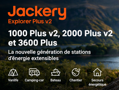 Jackery Explorer 1000 Plus v2, 2000 Plus v2 et 3600 Plus : la nouvelle génération de stations électriques portables extensibles